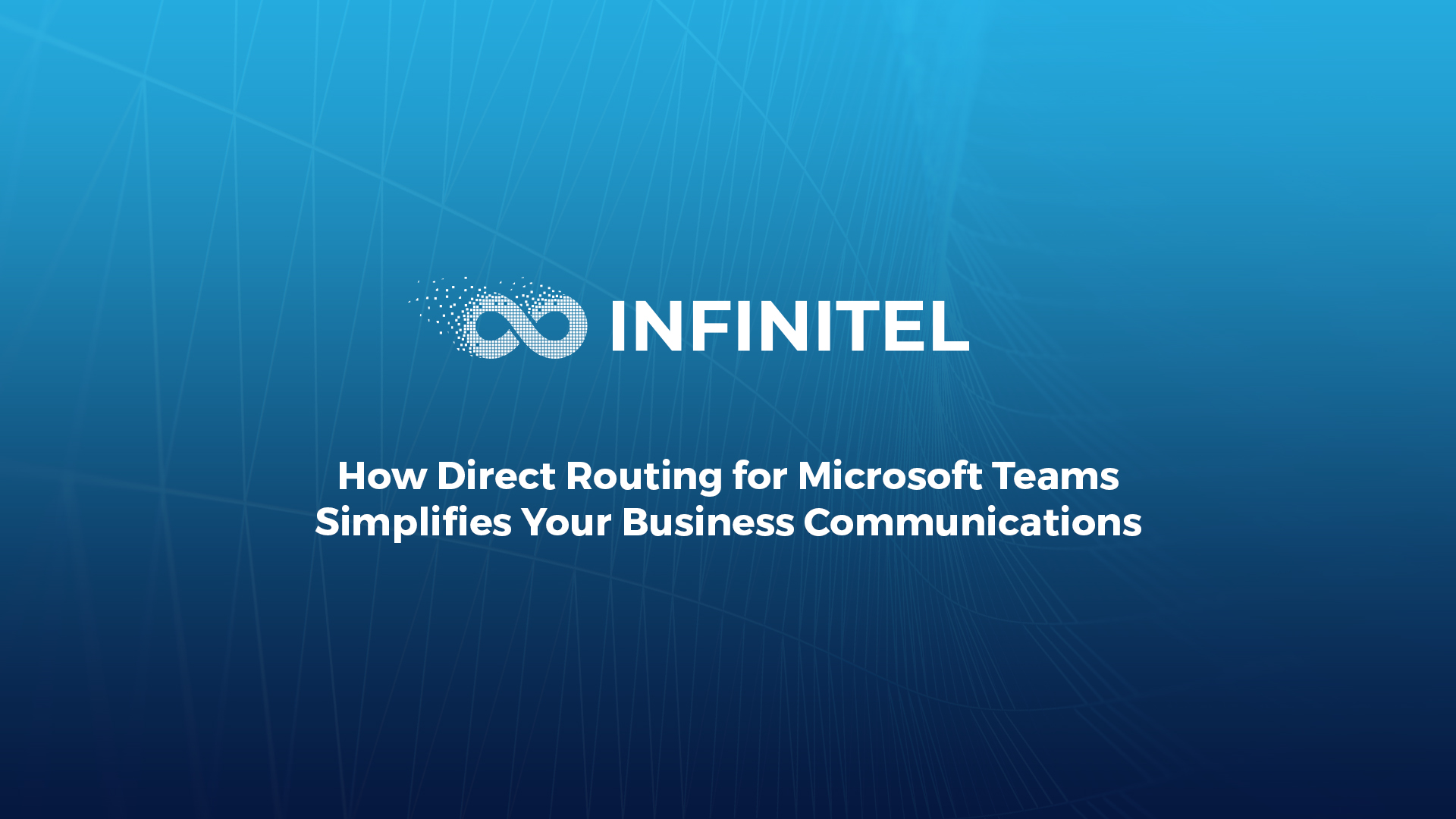 How Direct Routing for Microsoft Teams Simplifies Your Business Communications